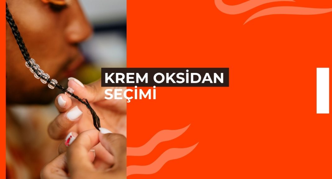 KREM OKSİDAN SEÇİMİ