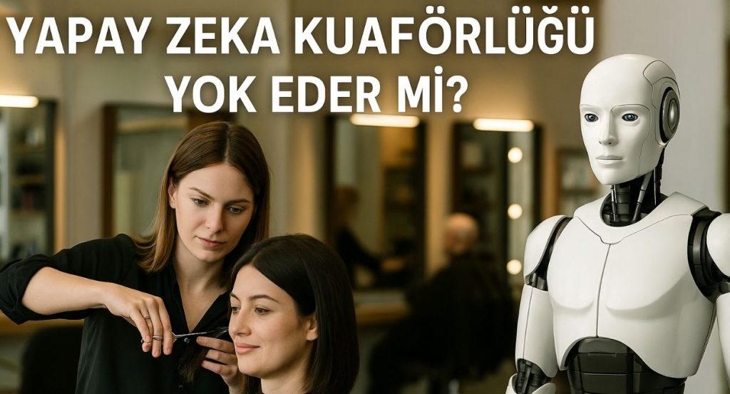 yapay zeka ve kuaförlük